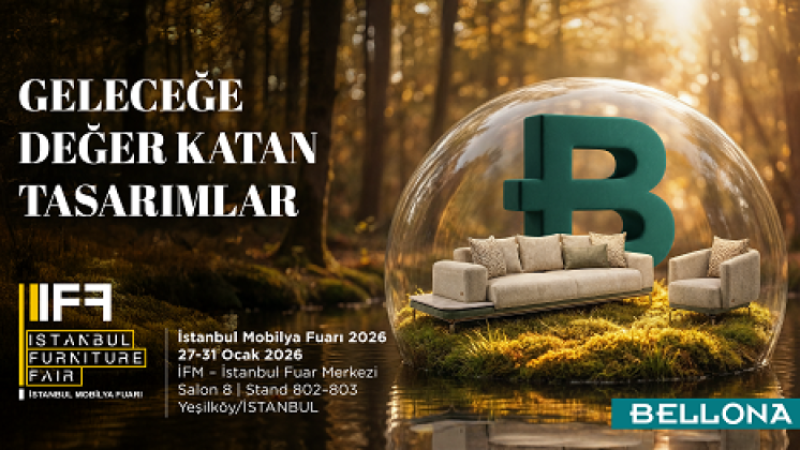 BELLONA, ULUSLARARASI MOBİLYA FUARI 2026’DA YENİ SEZON KOLEKSİYONLARINI TANITACAK
